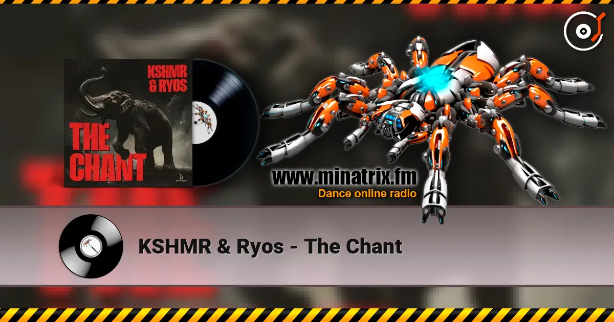 KSHMR & Ryos - The Chant жоғары сапада онлайн тыңдау | Minatrix.FM