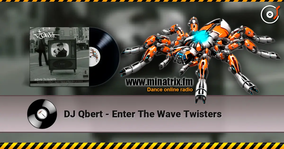 DJ Qbert - Enter The Wave Twisters жоғары сапада онлайн тыңдау | Minatrix.FM