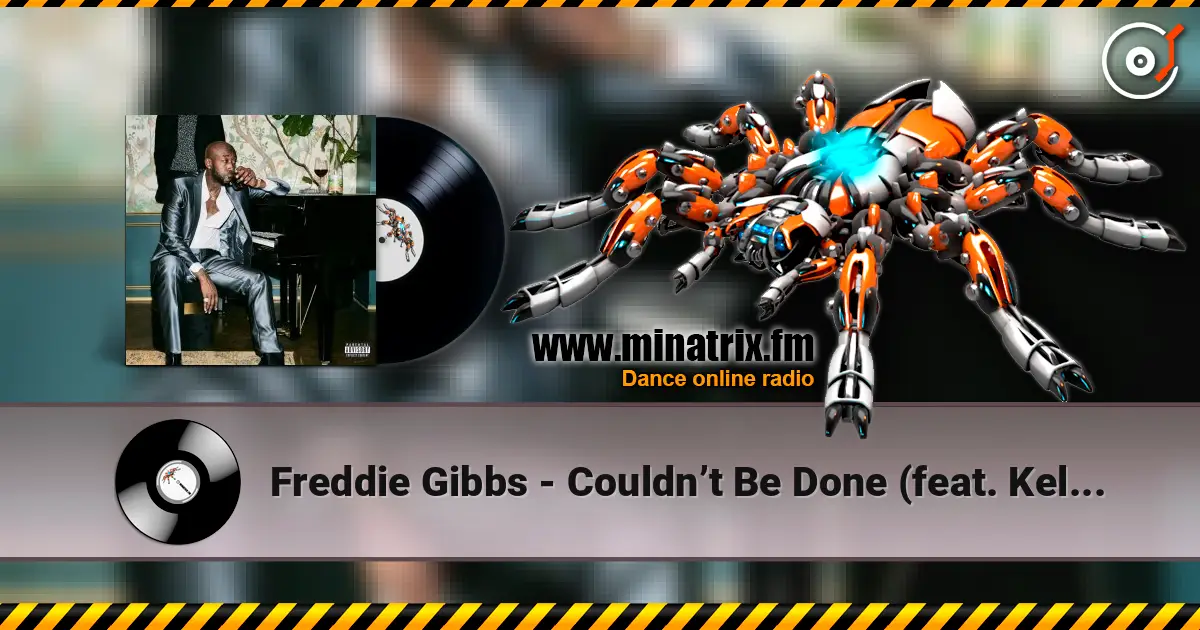 Freddie Gibbs - Couldn’t Be Done (feat. Kelly Price) жоғары сапада онлайн тыңдау | Minatrix.FM