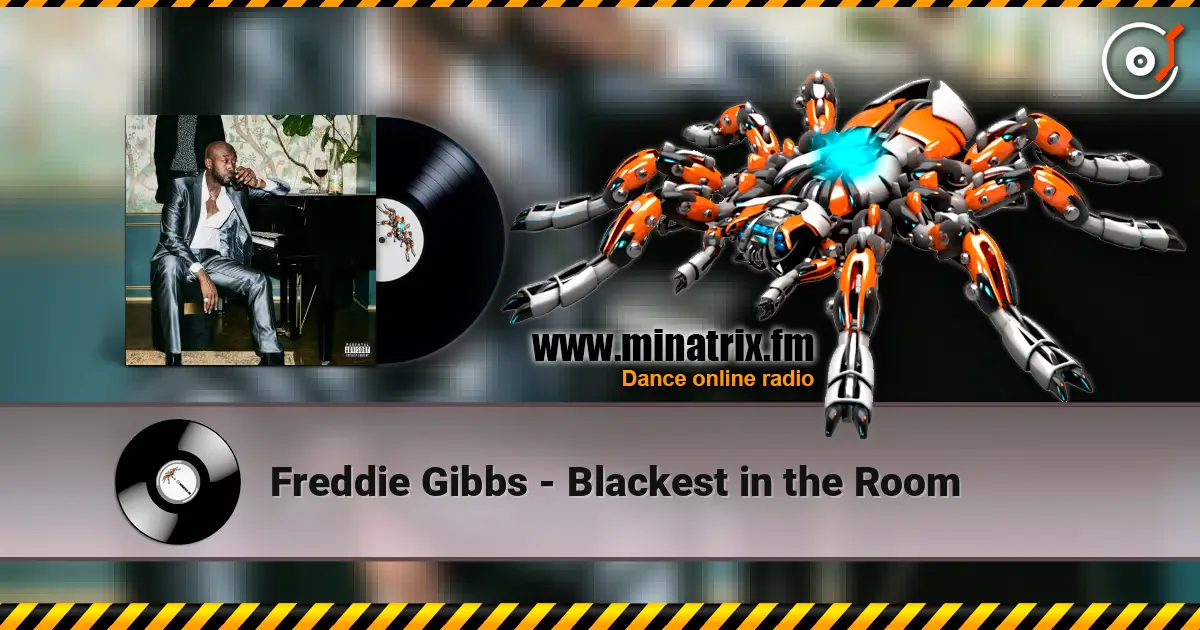 Freddie Gibbs - Blackest in the Room жоғары сапада онлайн тыңдау | Minatrix.FM