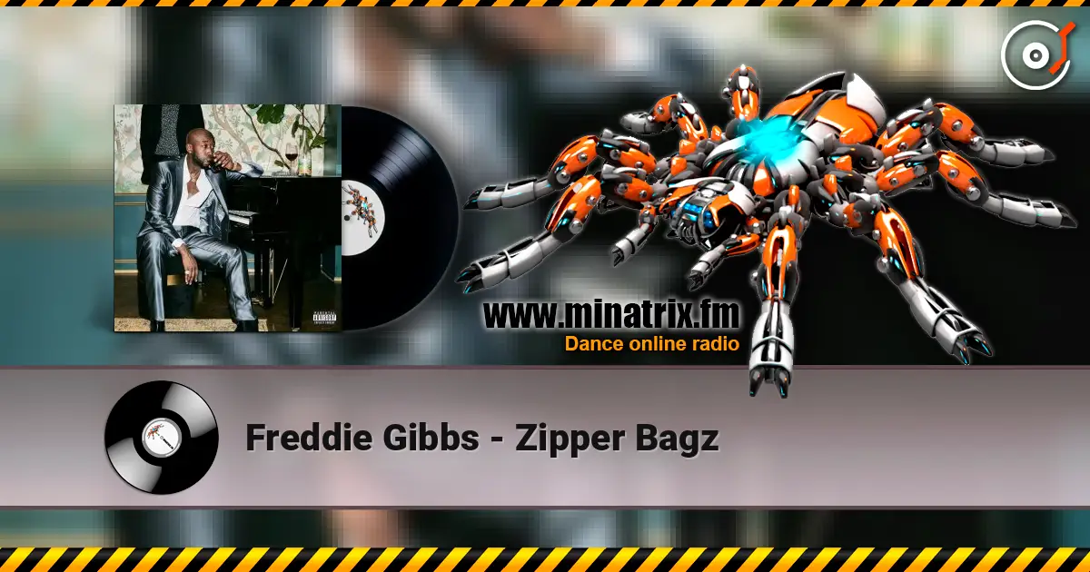 Freddie Gibbs - Zipper Bagz жоғары сапада онлайн тыңдау | Minatrix.FM