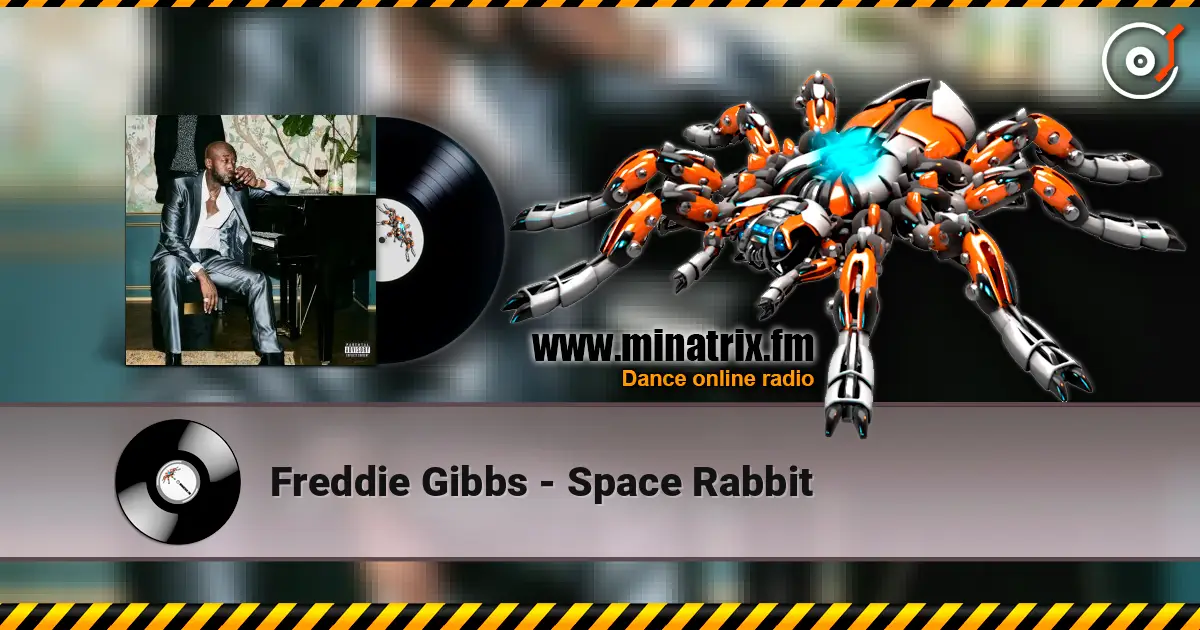 Freddie Gibbs - Space Rabbit жоғары сапада онлайн тыңдау | Minatrix.FM