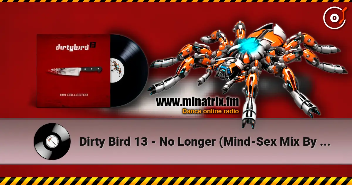 Dirty Bird 13 - No Longer (Mind-Sex Mix By Freaky Mind) жоғары сапада онлайн тыңдау | Minatrix.FM