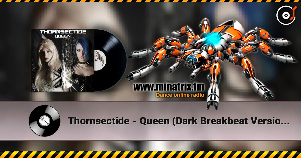 Thornsectide - Queen (Dark Breakbeat Version By Freaky Mind) жоғары сапада онлайн тыңдау | Minatrix.FM