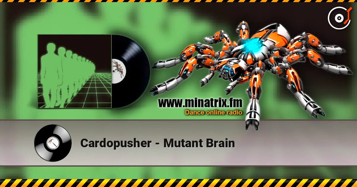 Cardopusher - Mutant Brain жоғары сапада онлайн тыңдау | Minatrix.FM