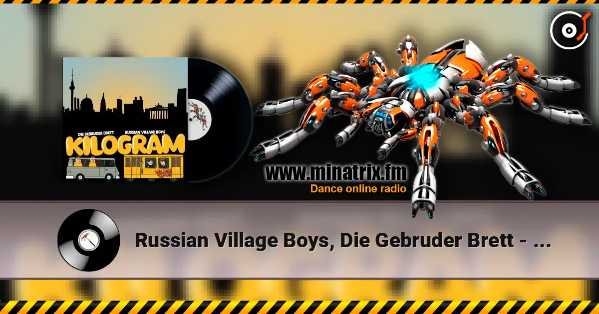 Russian Village Boys, Die Gebruder Brett - Kilogram жоғары сапада онлайн тыңдау | Minatrix.FM