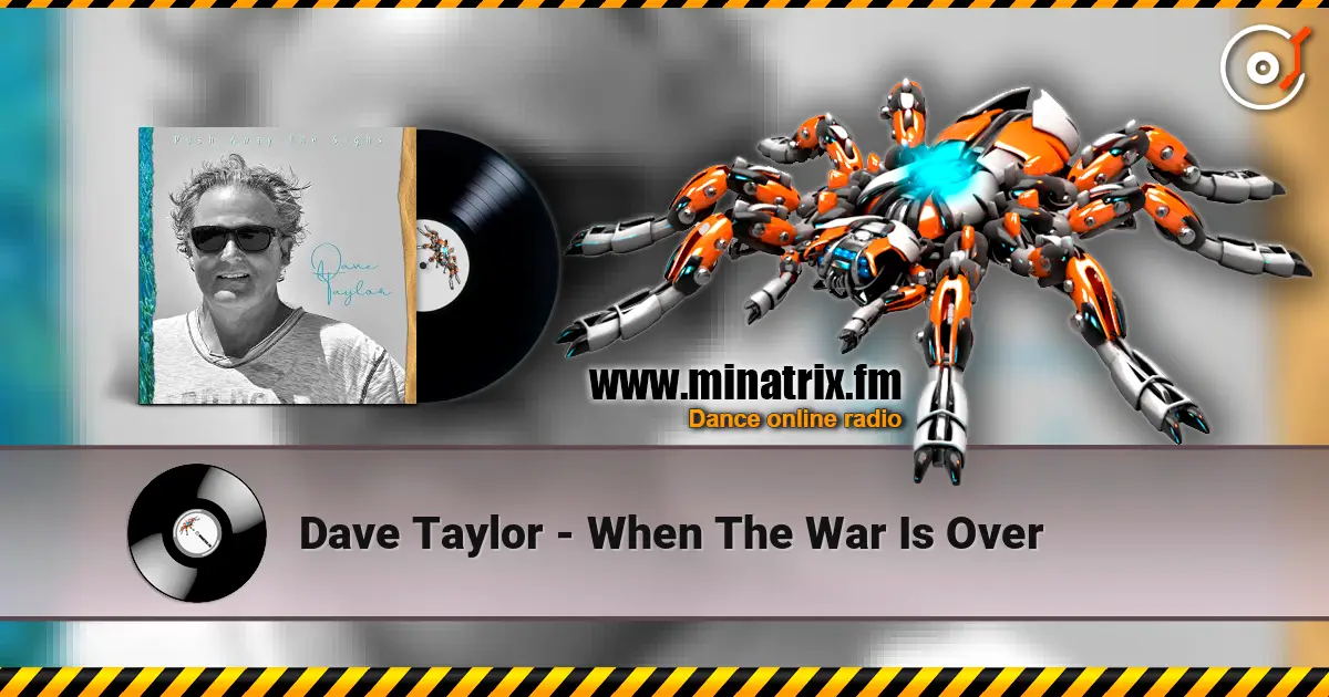 Dave Taylor - When The War Is Over жоғары сапада онлайн тыңдау | Minatrix.FM