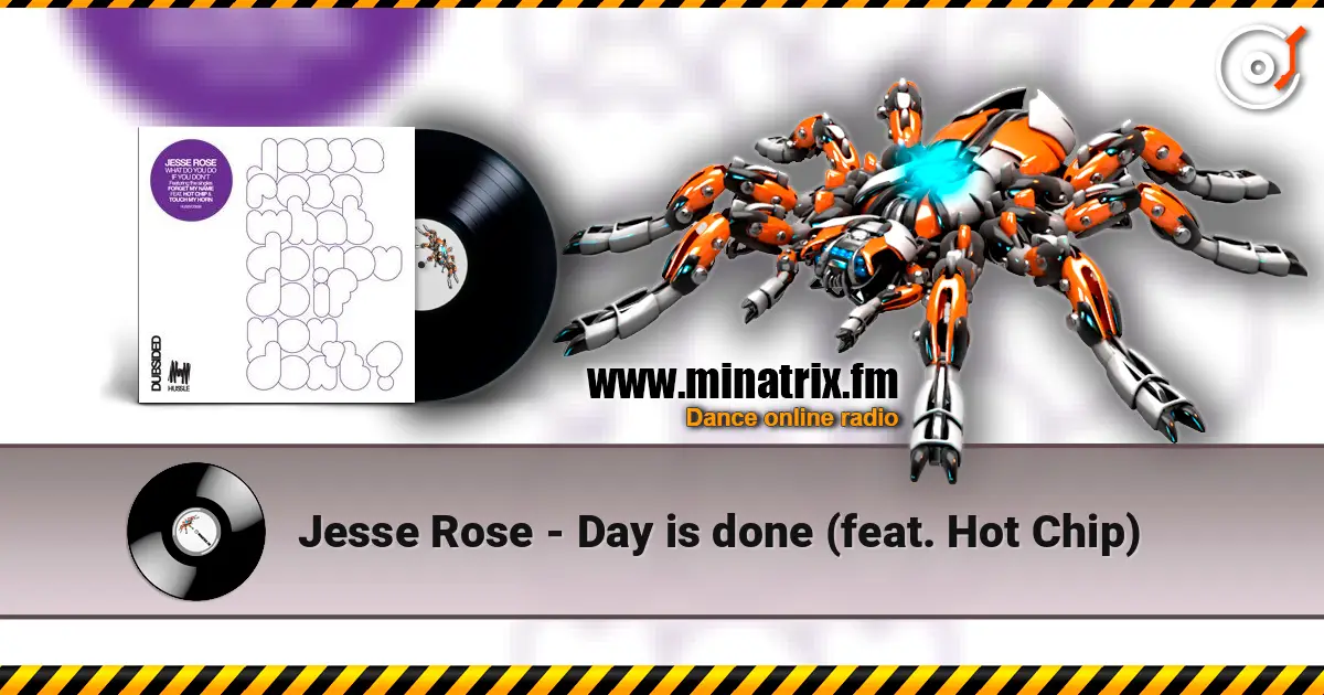 Jesse Rose - Day is done (feat. Hot Chip) жоғары сапада онлайн тыңдау | Minatrix.FM