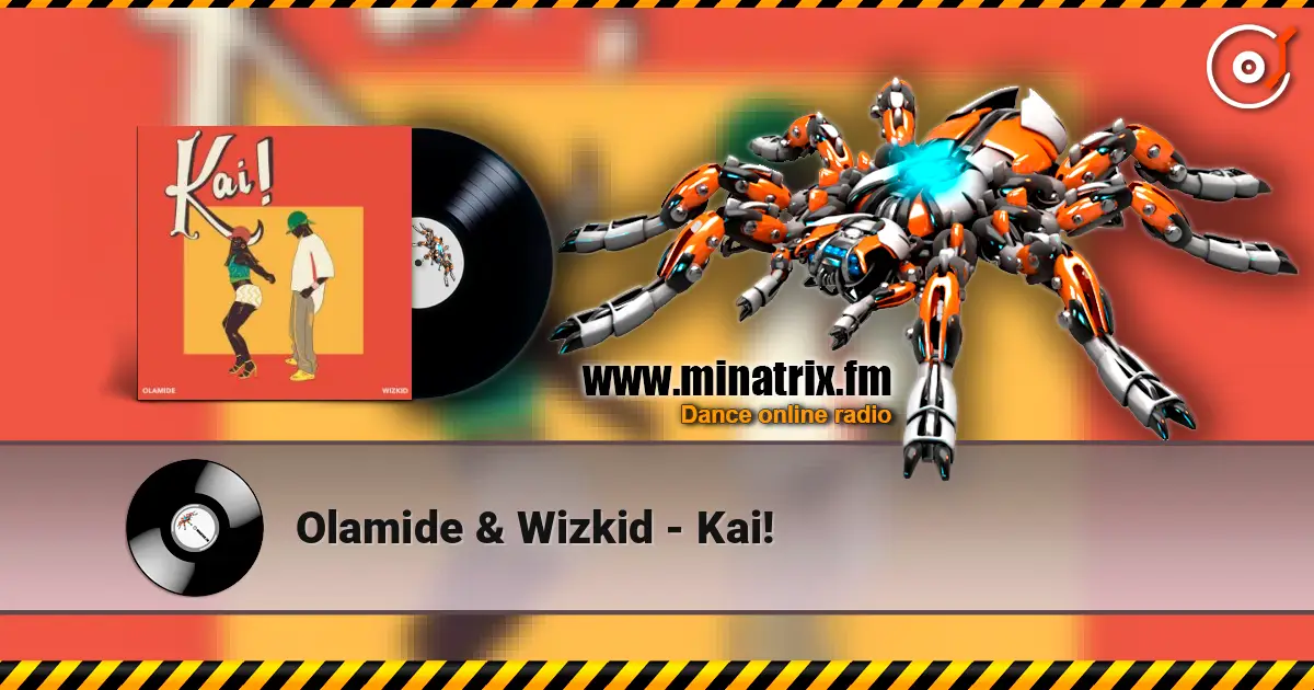 Olamide & Wizkid - Kai! жоғары сапада онлайн тыңдау | Minatrix.FM