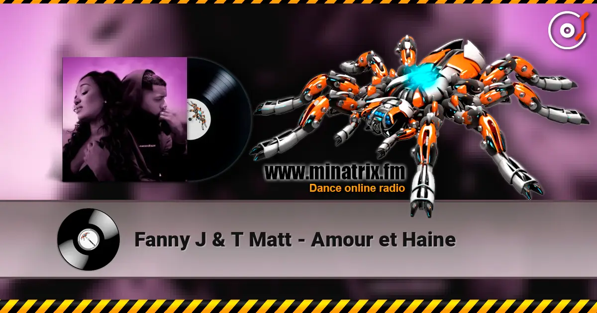Fanny J & T Matt - Amour et Haine жоғары сапада онлайн тыңдау | Minatrix.FM
