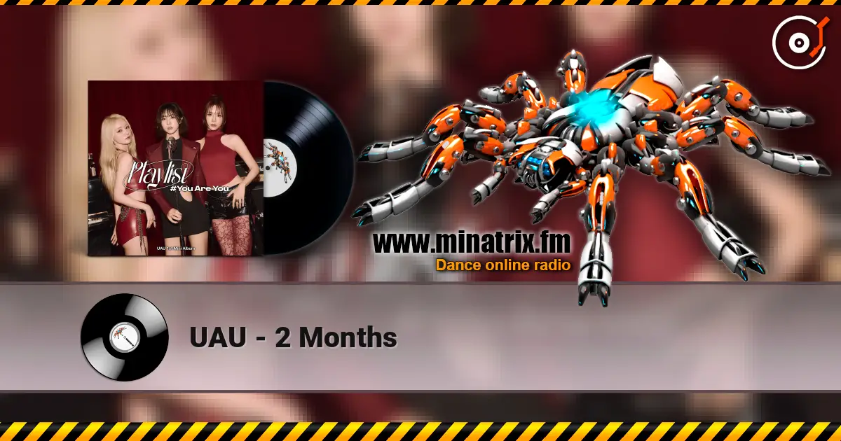 UAU - 2 Months жоғары сапада онлайн тыңдау | Minatrix.FM