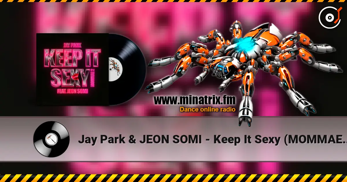 Jay Park & JEON SOMI - Keep It Sexy (MOMMAE 2) жоғары сапада онлайн тыңдау | Minatrix.FM