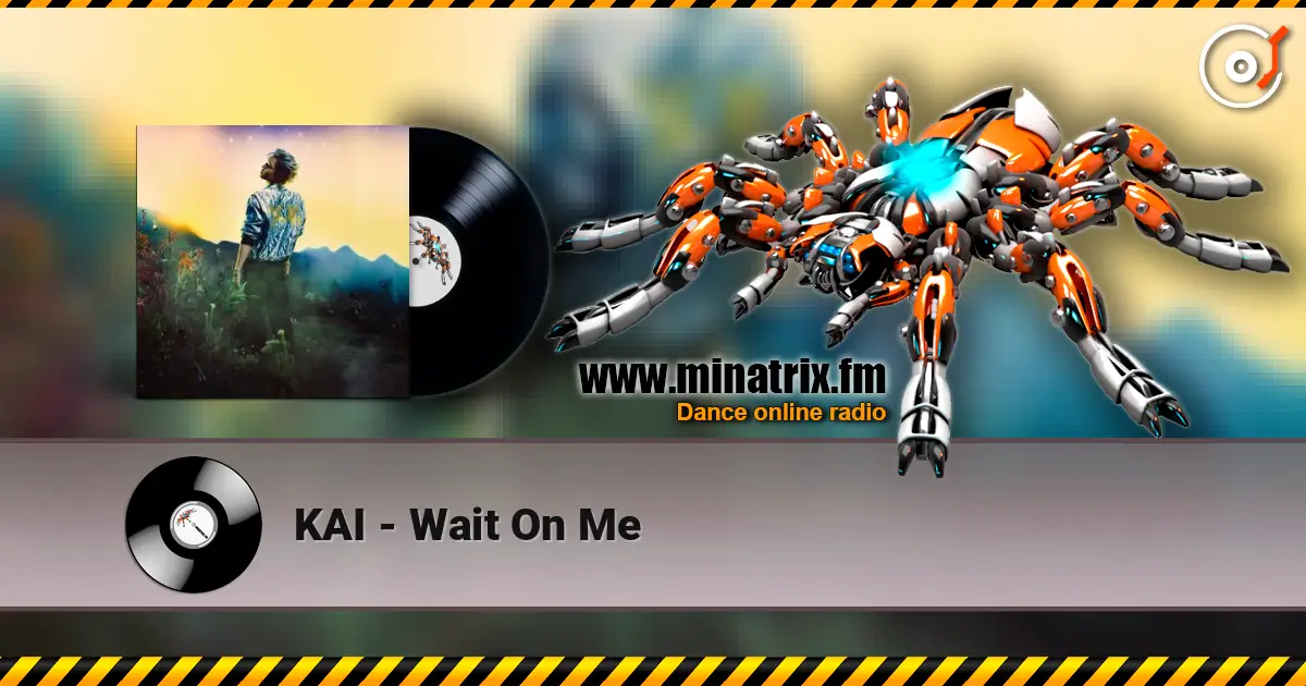 KAI - Wait On Me жоғары сапада онлайн тыңдау | Minatrix.FM