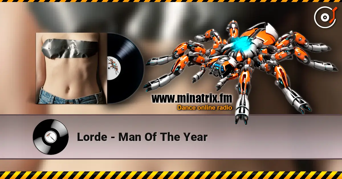 Lorde - Man Of The Year жоғары сапада онлайн тыңдау | Minatrix.FM