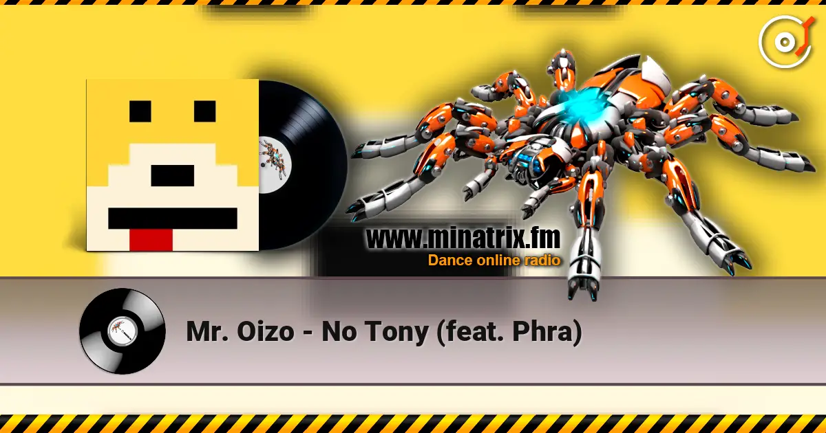 Mr. Oizo - No Tony (feat. Phra) жоғары сапада онлайн тыңдау | Minatrix.FM