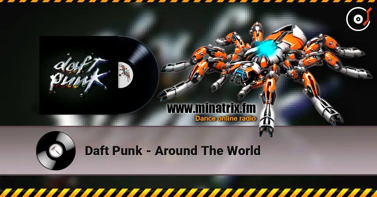 Daft Punk - Around The World жоғары сапада онлайн тыңдау | Minatrix.FM