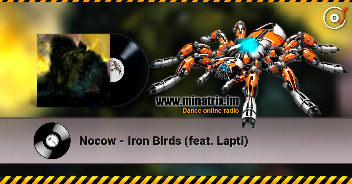 Nocow - Iron Birds (feat. Lapti) жоғары сапада онлайн тыңдау | Minatrix.FM