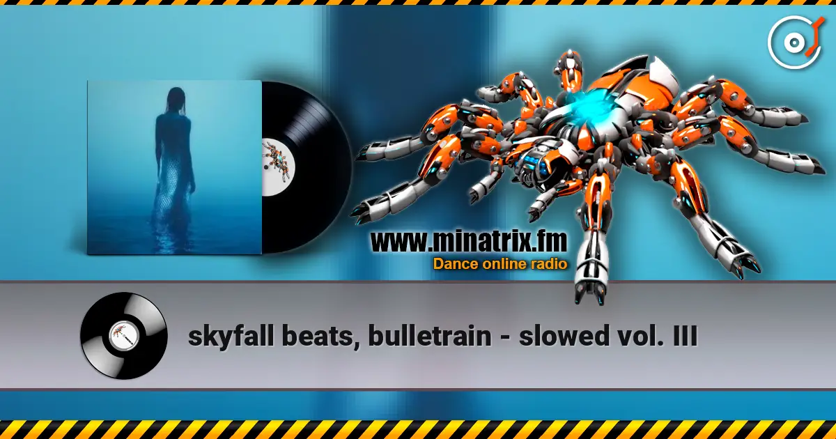 skyfall beats, bulletrain - slowed vol. III жоғары сапада онлайн тыңдау | Minatrix.FM