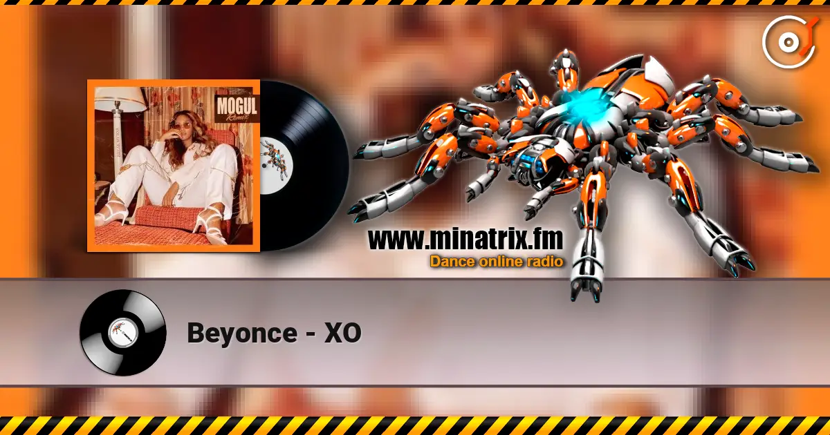 Beyonce - XO жоғары сапада онлайн тыңдау | Minatrix.FM