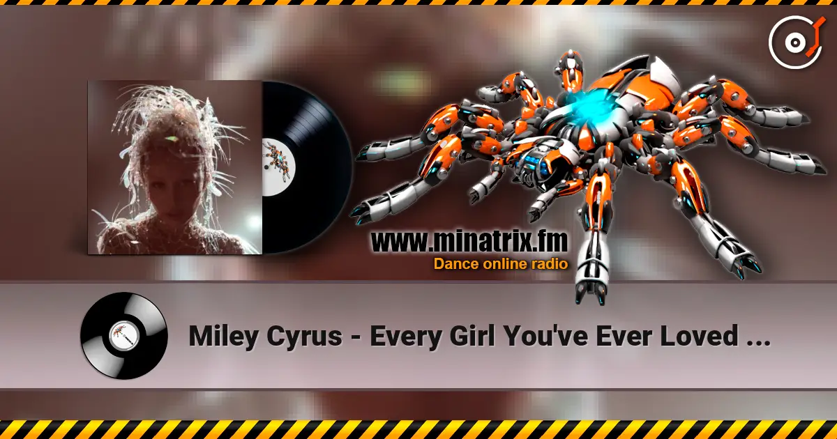 Miley Cyrus - Every Girl You've Ever Loved (feat. Naomi Campbell) жоғары сапада онлайн тыңдау | Minatrix.FM