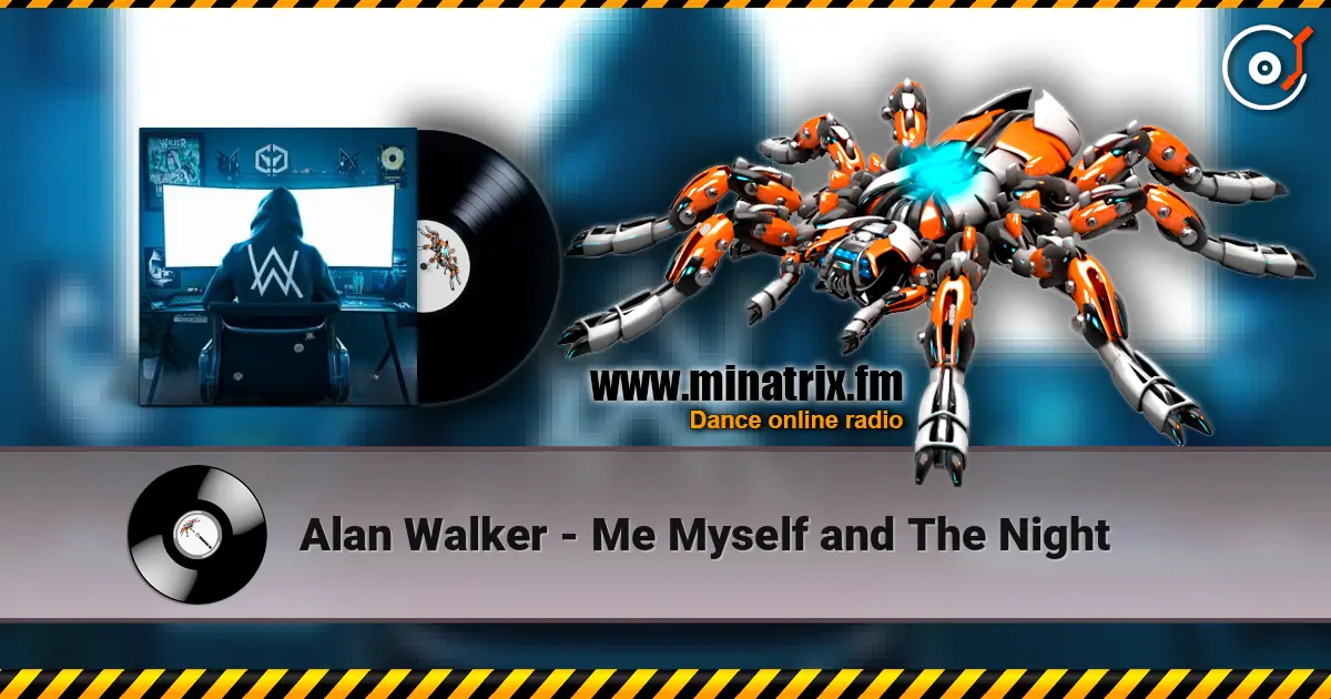 Alan Walker - Me Myself and The Night жоғары сапада онлайн тыңдау | Minatrix.FM
