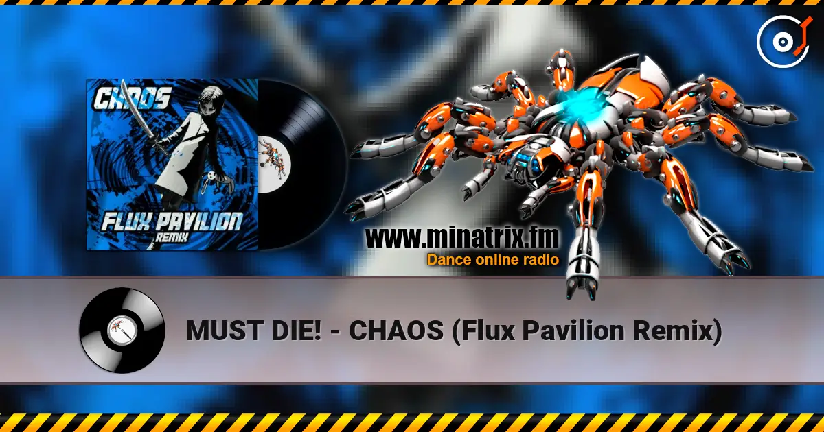 MUST DIE! - CHAOS (Flux Pavilion Remix) жоғары сапада онлайн тыңдау | Minatrix.FM