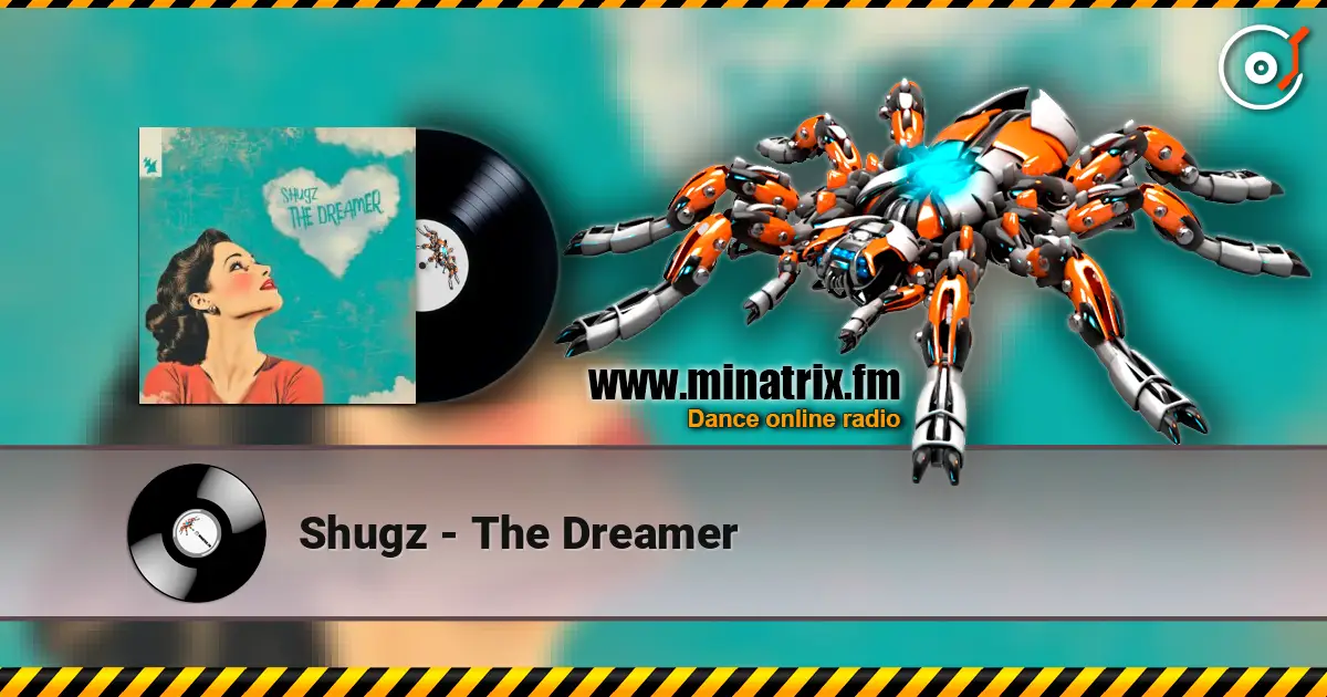 Shugz - The Dreamer жоғары сапада онлайн тыңдау | Minatrix.FM