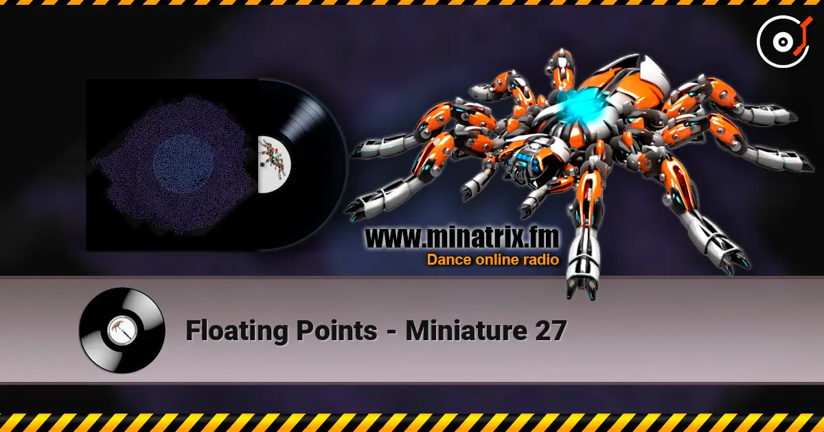 Floating Points - Miniature 27 жоғары сапада онлайн тыңдау | Minatrix.FM