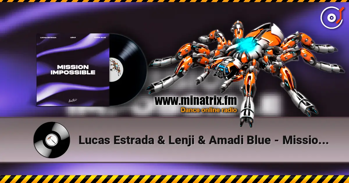 Lucas Estrada & Lenji & Amadi Blue - Mission Impossible жоғары сапада онлайн тыңдау | Minatrix.FM
