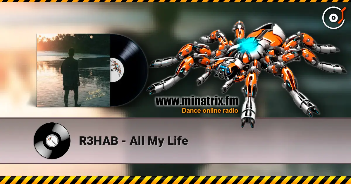 R3HAB - All My Life жоғары сапада онлайн тыңдау | Minatrix.FM