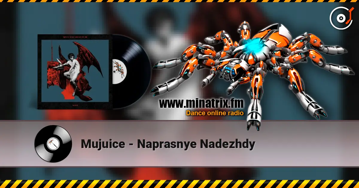 Mujuice - Naprasnye Nadezhdy жоғары сапада онлайн тыңдау | Minatrix.FM