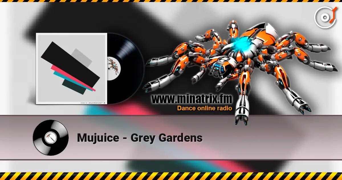 Mujuice - Grey Gardens жоғары сапада онлайн тыңдау | Minatrix.FM