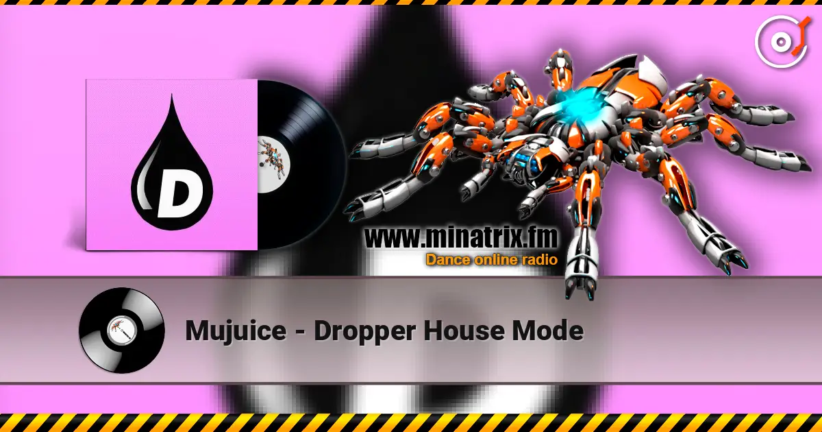 Mujuice - Dropper House Mode жоғары сапада онлайн тыңдау | Minatrix.FM