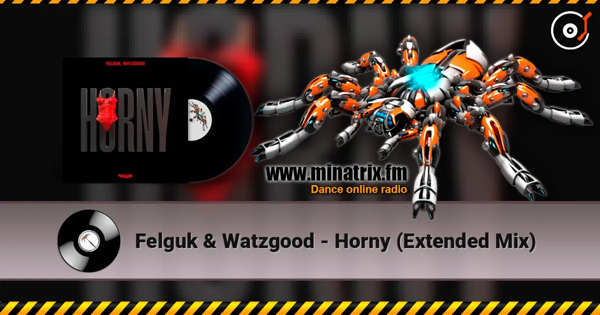 Felguk & Watzgood - Horny (Extended Mix) жоғары сапада онлайн тыңдау | Minatrix.FM