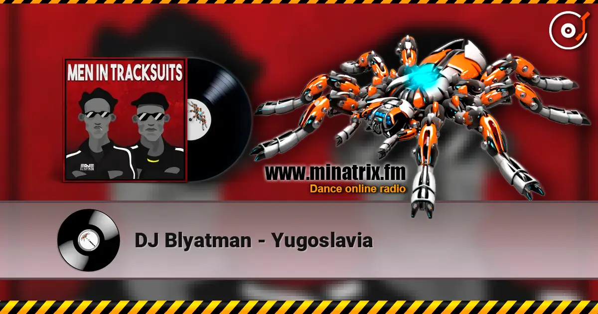 DJ Blyatman - Yugoslavia жоғары сапада онлайн тыңдау | Minatrix.FM