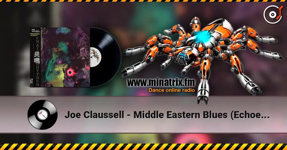 Joe Claussell - Middle Eastern Blues (Echoes Of Chaos) жоғары сапада онлайн тыңдау | Minatrix.FM