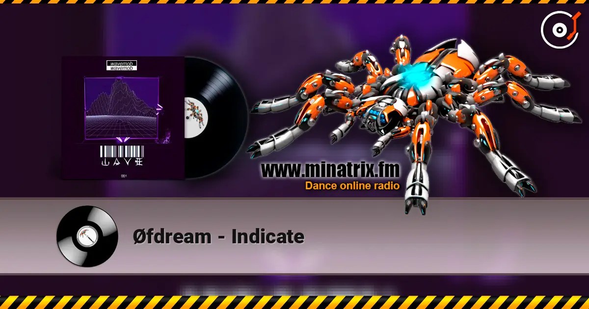 Øfdream - Indicate жоғары сапада онлайн тыңдау | Minatrix.FM