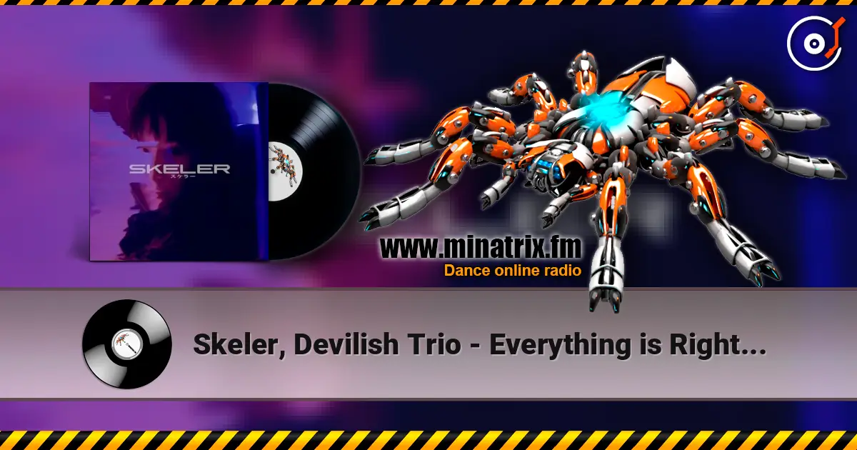 Skeler, Devilish Trio - Everything is Right [Skeler] жоғары сапада онлайн тыңдау | Minatrix.FM