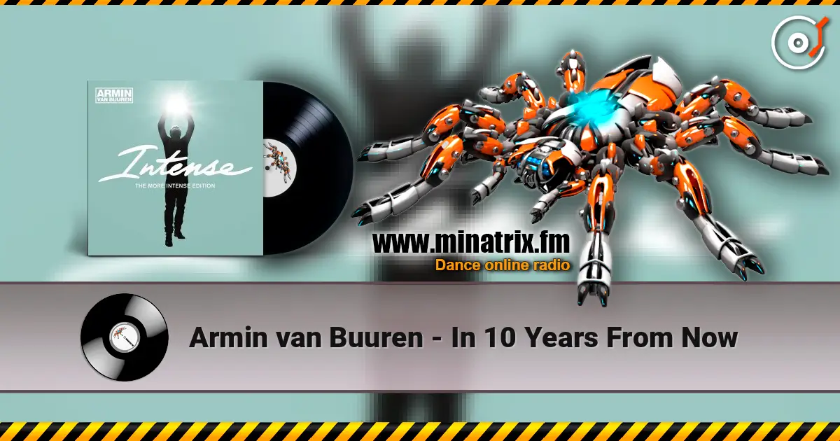 Armin van Buuren - In 10 Years From Now жоғары сапада онлайн тыңдау | Minatrix.FM