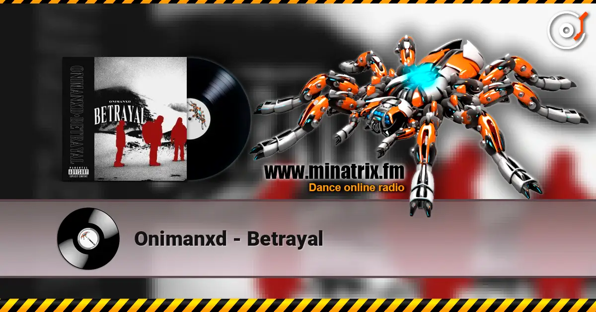 Onimanxd - Betrayal жоғары сапада онлайн тыңдау | Minatrix.FM