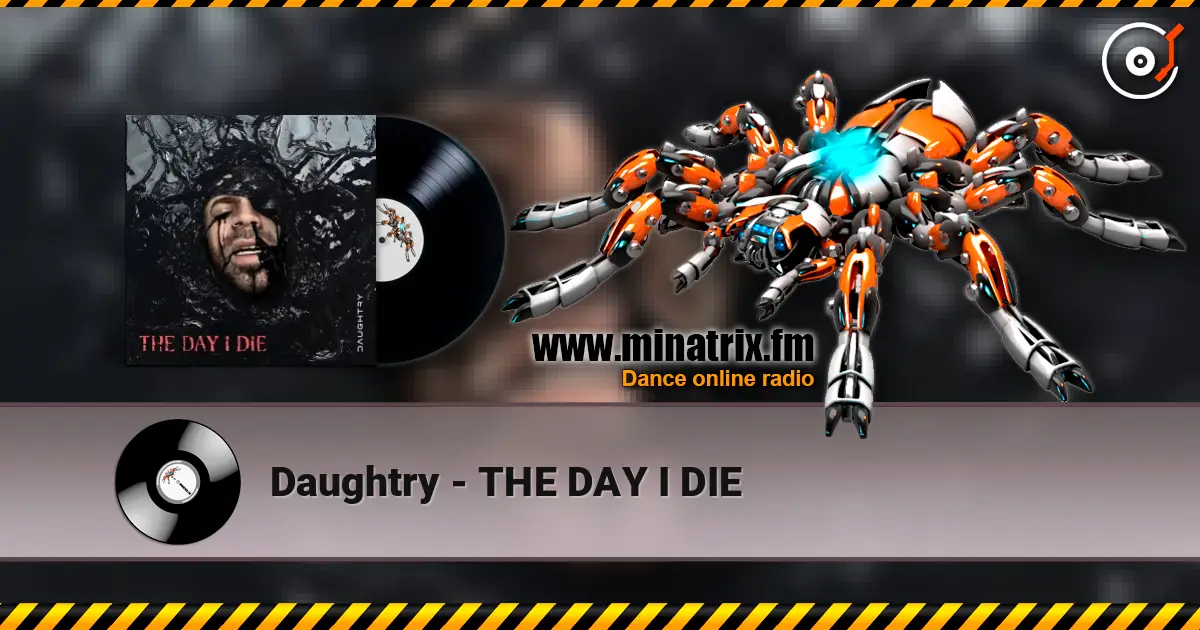Daughtry - THE DAY I DIE жоғары сапада онлайн тыңдау | Minatrix.FM