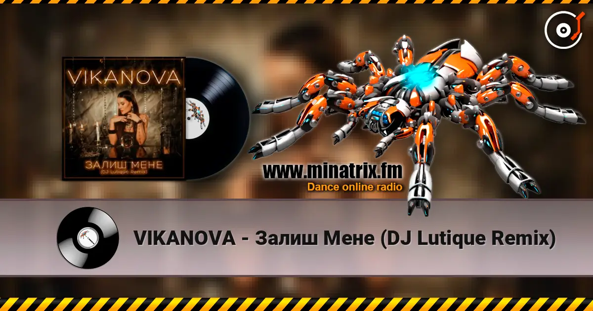 VIKANOVA - Залиш Мене (DJ Lutique Remix) жоғары сапада онлайн тыңдау | Minatrix.FM