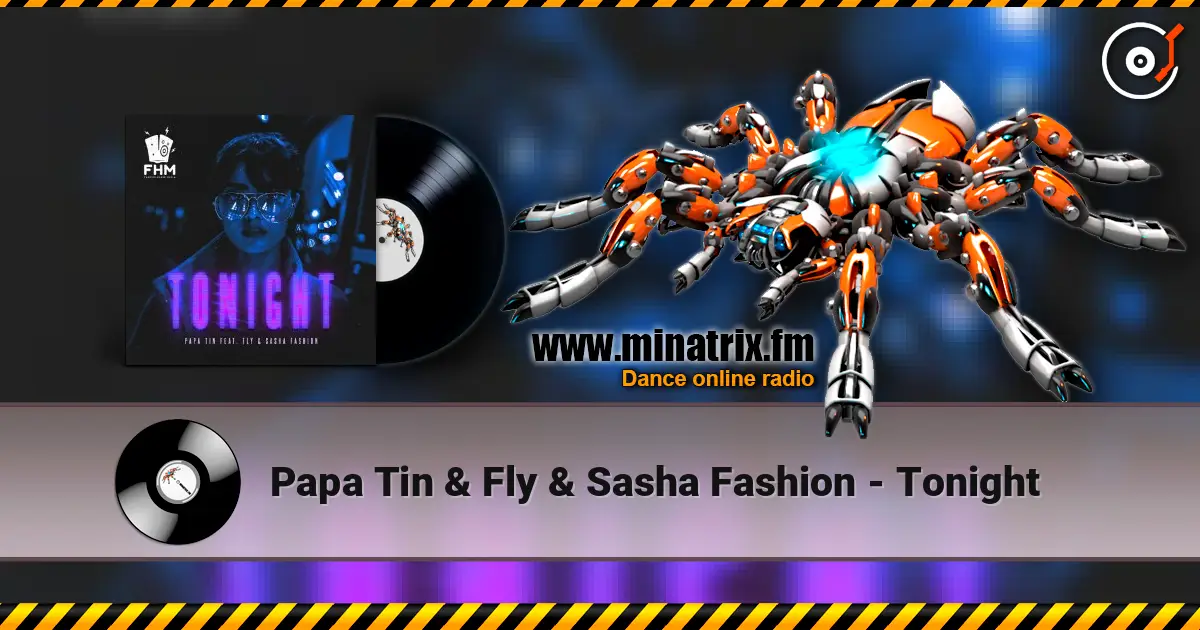 Papa Tin & Fly & Sasha Fashion - Tonight жоғары сапада онлайн тыңдау | Minatrix.FM