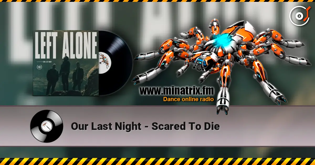 Our Last Night - Scared To Die жоғары сапада онлайн тыңдау | Minatrix.FM