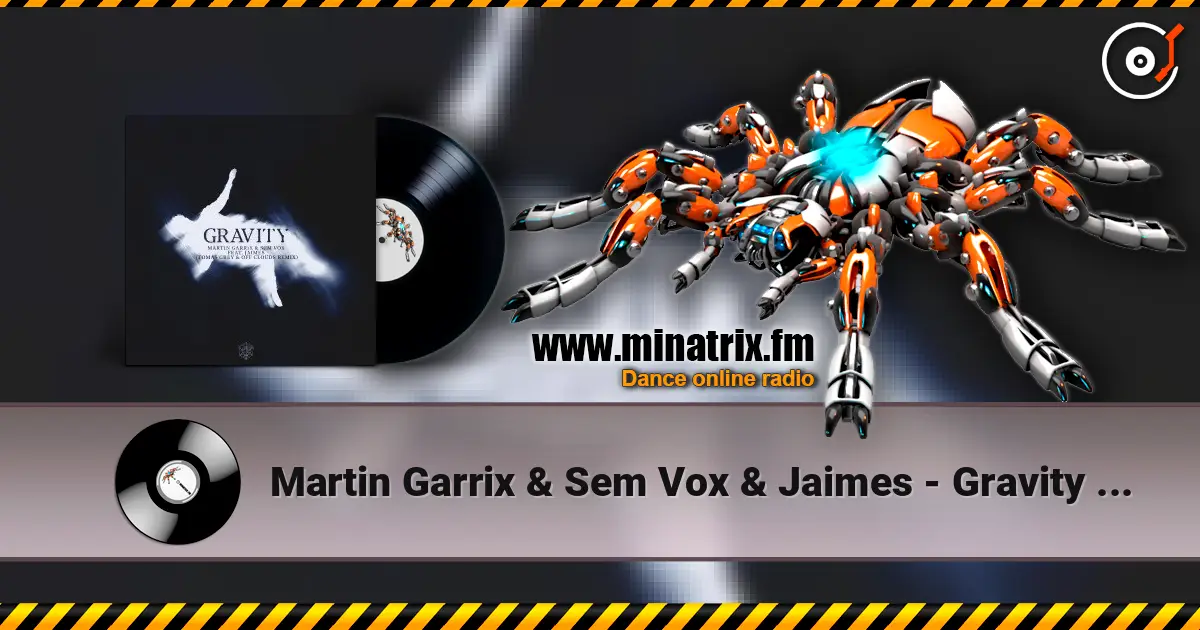 Martin Garrix & Sem Vox & Jaimes - Gravity (Tomas Grey & Off Clouds Remix) жоғары сапада онлайн тыңдау | Minatrix.FM