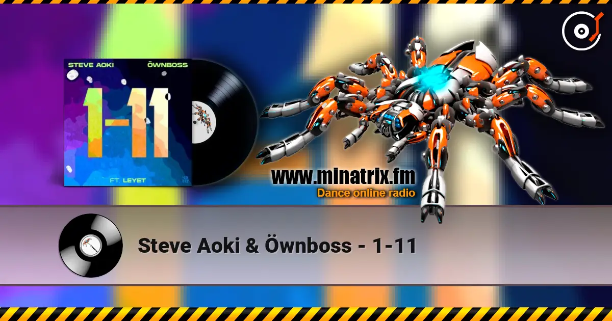 Steve Aoki & Öwnboss - 1-11 жоғары сапада онлайн тыңдау | Minatrix.FM