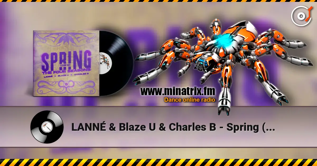 LANNÉ & Blaze U & Charles B - Spring (The Four Seasons) (Techno Mix) жоғары сапада онлайн тыңдау | Minatrix.FM