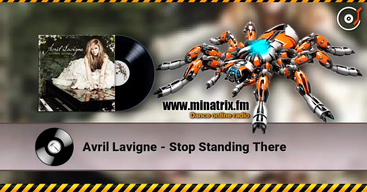 Avril Lavigne - Stop Standing There жоғары сапада онлайн тыңдау | Minatrix.FM