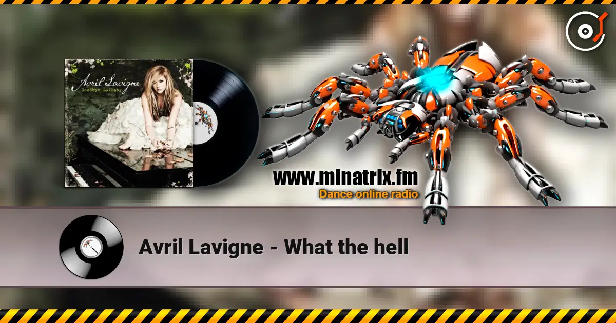 Avril Lavigne - What the hell жоғары сапада онлайн тыңдау | Minatrix.FM