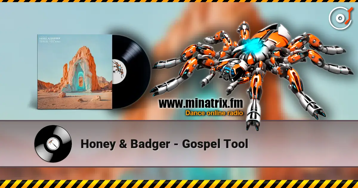 Honey & Badger - Gospel Tool жоғары сапада онлайн тыңдау | Minatrix.FM
